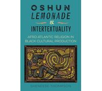 Oshun, Lemonade and Intertextuality: Afro-Atlantic Religion in Black Cultural Production