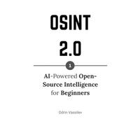 OSINT 2.0: AI-Powered Open-Source Intelligence for Beginners: 1