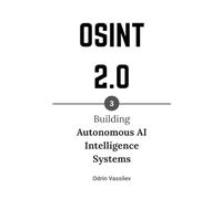 OSINT 2.0: Building Autonomous AI Intelligence Systems