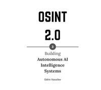 OSINT 2.0: Building Autonomous AI Intelligence Systems