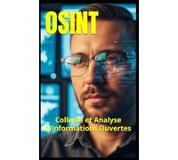OSINT: Collecte et Analyse d'Informations Ouvertes