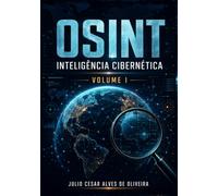 OSINT e Inteligência Cibernética: Volume I - Fundamentos da Inteligência e OSINT