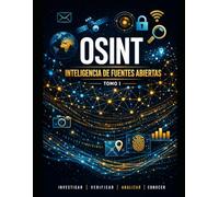 OSINT. Inteligencia de fuentes abiertas: Guía Académica Completa - Tomo I: 1