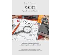 OSINT - Open Source Intelligence: Metodo, strumenti e limiti dell'investigazione nell'era digitale