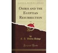 Osiris and the Egyptian Resurrection, Vol. 2 (Classic Reprint)