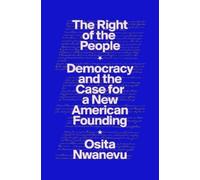 The Right of the People: Democracy and the Case for a New American Founding