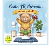 Osito JR aprende: ¡Adiós pañal!: Libro ilustrado para niños para estimularlos a dejar el pañal mientras disfrutan. Realista, con derrames y manejo de frustración.