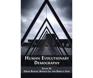 Oskar Burger Ronald Lee Rebecca Sear Human Evolutionary Demography (Tascabile)