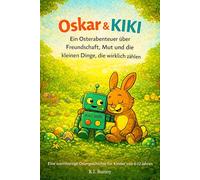 Oskar & Kiki: - Die verrückte Osterei-Mission der K.I.
