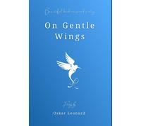 Oskar Leonard On Gentle Wings (Copertina rigida)