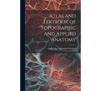 Oskar Max Sigismund S Atlas and Textbook of Topographic and Applied (Tascabile)