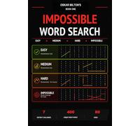 Oskar Milton's Impossible Word Search: Challenging Hard Word Search Puzzles for Adults - 80 Grids, 400 Hidden Words, Four Levels from Easy to Impossible