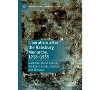 Oskar Mulej Liberalism after the Habsburg Monarchy, 1918-1935 (Copertina rigida)