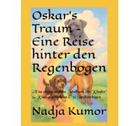 Oskar’s Traum - Eine Reise hinter den Regenbogen: „Das etwas andere Malbuch für Kinder" - 24 Kurzgeschichten & 32 Malvorlagen