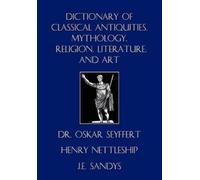 Oskar Seyffert H Dictionary of Classical Antiquities, Mythology, Rel (Tascabile)