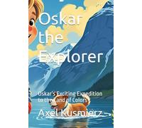 Oskar the Explorer: Oskar’s Exciting Expedition to the Land of Colors