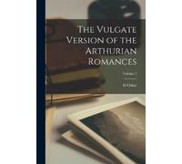 Oskar The Vulgate Version of the Arthurian Romances; Volume (Tascabile)