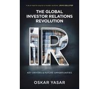 Oskar Yasar The Global Investor Relations Revolution (Copertina rigida)