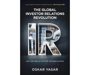 Oskar Yasar The Global Investor Relations Revolution (Copertina rigida)