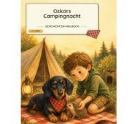 Oskars Campingnacht: Ein Dackel-Malbuch mit Geschichte für Kinder ab 5