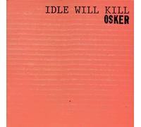 Osker - Idle Will Kill
