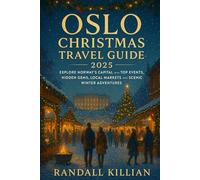 OSLO CHRISTMAS TRAVEL GUIDE 2025: Explore Norway’s Capital with Top Events, Hidden Gems, Local Markets and Scenic Winter Adventures