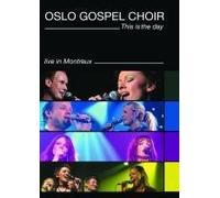 oslo gospel choir this is the day live in montreux cd1