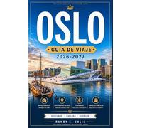 OSLO GUÍA DE VIAJE 2026-2027: Explora la capital de Noruega como un lugareño: rutas recomendadas, excursiones por los fiordos, gastronomía nórdica, ... consejos prácticos para planificar tu viaje.