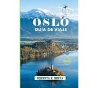 OSLO GUÍA DE VIAJE 2026: Descubra la magia, la historia y el corazón de la capital de Noruega