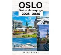 OSLO Guide de voyage 2025 - 2026: La nature, l'histoire et la cuisine d'Oslo dans un guide complet