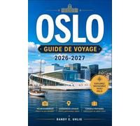 OSLO GUIDE DE VOYAGE 2026-2027: Explorez la capitale norvégienne comme un local : itinéraires secrets, excursions dans les fjords, cuisine nordique, ... pour organiser votre voyage. (French Edition)