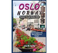 OSLO, NORWAY Pocket Travel Guide 2025: How to Explore the Best of Oslo on a Budget