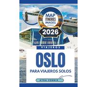OSLO PARA VIAJEROS SOLOS: Guía de viaje de 2026 para descubrir la capital de Noruega y sus tesoros ocultos