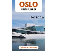 OSLO REISEFÜHRER 2025/2026: Entdecken Sie Architektur, Aromen und Abenteuer in Skandinaviens grüner Stadt