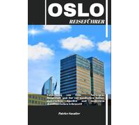 OSLO REISEFÜHRER: Entdeckung von Oslo - Norwegens Hauptstadt und Tor zur nordischen Kultur, malerischen Fjorden und modernem skandinavischen Lebensstil