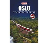 OSLO TRAIN TRAVEL GUIDE 2026: Explore Scenic Routes, Nordic Landscapes, Itineraries, and Practical Rail Tips Across Scandinavia