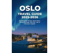 OSLO - TRAVEL GUIDE 2025-2026: Scandinavian Design, Fjord Views, Viking Heritage, and City Life in Norway’s Capital