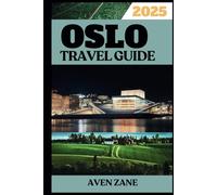 OSLO TRAVEL GUIDE 2025: Discover Must-See Attractions, Hidden Gems, and Essential Tips for an Unforgettable Experience