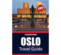 Oslo Travel Guide 2025: Explore the City’s Culture, Attractions, Local Dining, and Must-See Experiences in Norway’s Capital