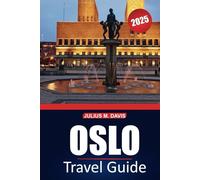 Oslo Travel Guide 2025: Explore the City’s Culture, Attractions, Local Dining, and Must-See Experiences in Norway’s Capital