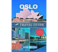 OSLO TRAVEL GUIDE 2025: Your Ultimate Guide to Norway’s Capital - Top Attractions, Local Secrets, and Must-Visit Neighborhoods to have unforgettable Experience