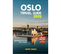OSLO TRAVEL GUIDE 2026: “Discover Oslo’s Fjords, Culture & Modern Nordic Life: Essential Tips, Hidden Gems, Local Cuisine, and 2026 Traveler Insights”