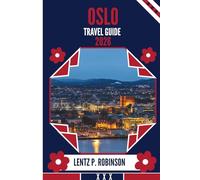OSLO TRAVEL GUIDE 2026: Explore Culture Nature and City Life in Beautiful Norway