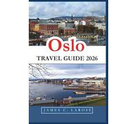 Oslo Travel Guide 2026: Explore Rich History and Modern Vibe Through Museums, Outdoor Adventures, and Local Culture