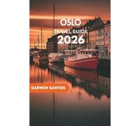OSLO Travel Guide 2026: Norway’s Capital Through Its Streets, Traditions, and Changing Seasons - Landmarks, Local Haunts, and Practical Essentials