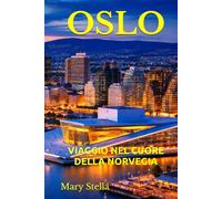 OSLO: VIAGGIO NEL CUORE DELLA NORVEGIA