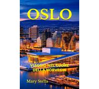 OSLO: VIAGGIO NEL CUORE DELLA NORVEGIA