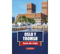 OSLO Y TROMSØ Guía de viaje 2026: Explora las ciudades, fiordos, auroras boreales y experiencias locales de Noruega