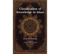 The Classification of Knowledge in Islam: A Study in Islamic Philosophies of Science