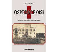 Ospedale 0121, travaglio e rinascita di un ospedale da campo - Selvazzano Dentro